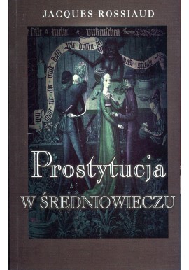 Prostytucja w średniowieczu Jacques Rossiaud