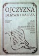 Ojczyzna bliższa i dalsza Jacek Chrobaczyński, Andrzej Jureczko, Michał Śliwa (red.)