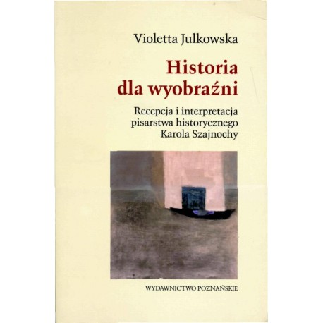 Historia dla wyobraźni Violetta Julkowska