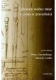 Człowiek wobec miar i czasu w przeszłości Piotr Guzowski, Marzena Liedke (red.)