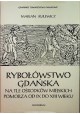 Rybołówstwo Gdańska na tle ośrodków miejskich Pomorza od IX do XIII wieku Marian Rulewicz