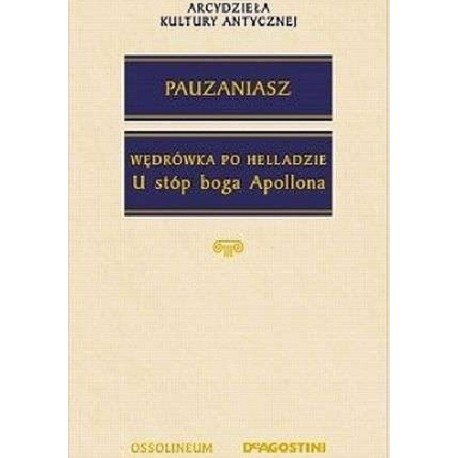 Wędrówka po Helladzie U stóp boga Apollona Pauzaniasz