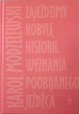 Zajeździmy kobyłę historii. Wyznania poobijanego jeźdźca Karol Modzelewski