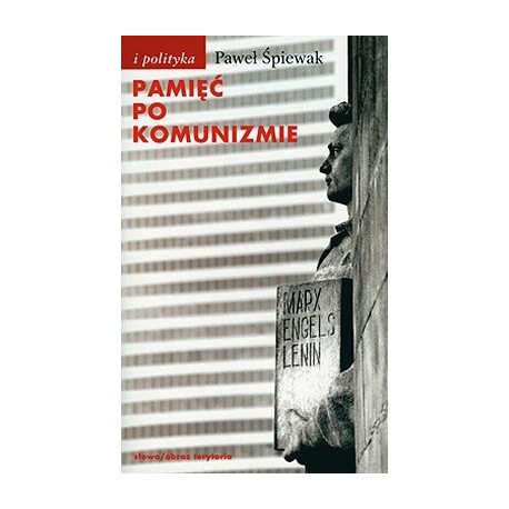 Pamięć po komunizmie Paweł Śpiewak