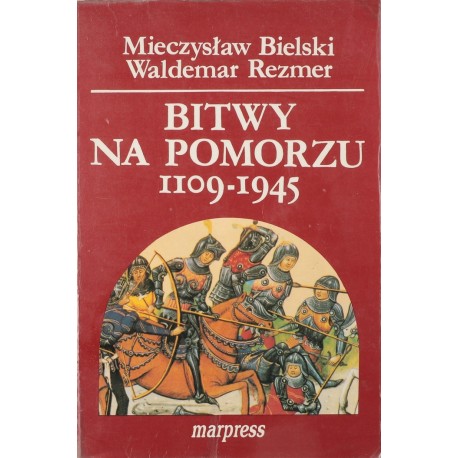 Bitwy na Pomorzu 1109-1945 Mieczysław Bielski, Waldemar Rezmer