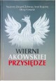 Wierni akowskiej przysiędze Praca zbiorowa