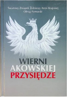 Wierni akowskiej przysiędze Praca zbiorowa