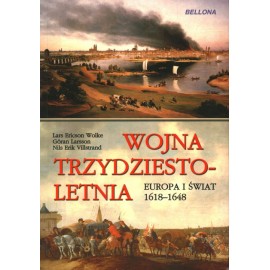 Wojna trzydziestoletnia Europa i świat 1618-1648 Lars Ericson Wolke, Goran Larsson, Nils Erik Villstrand