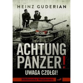 Achtung Panzer! Uwaga czołg! Heinz Guderian