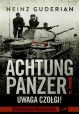 Achtung Panzer! Uwaga czołg! Heinz Guderian