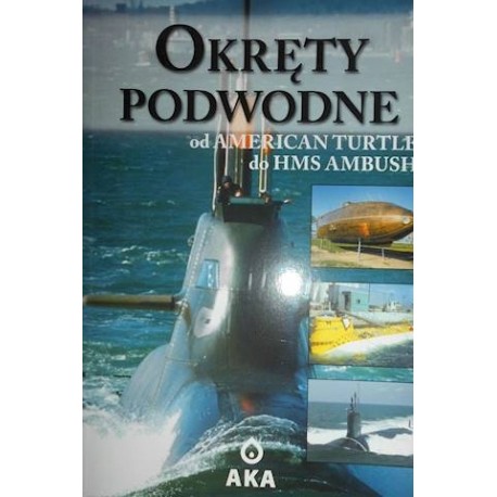 Okręty podwodne od American Turtle do HMS Ambush Praca zbiorowa