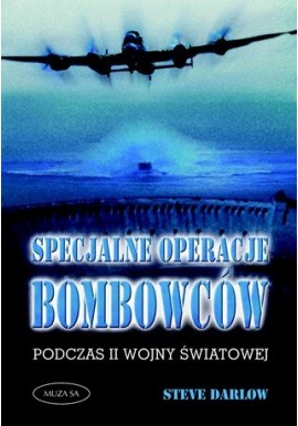 Specjalne operacje bombowców podczas II wojny światowej Steve Darlow