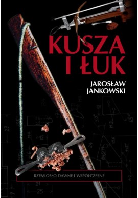 Kusza i łuk Jarosław Jankowski