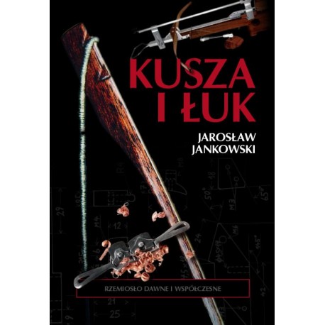 Kusza i łuk Jarosław Jankowski