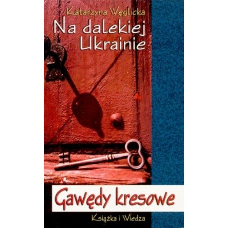 Na dalekiej Ukrainie Gawędy kresowe Katarzyna Węglicka