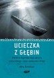 Ucieczka z głębin Alex Kershaw