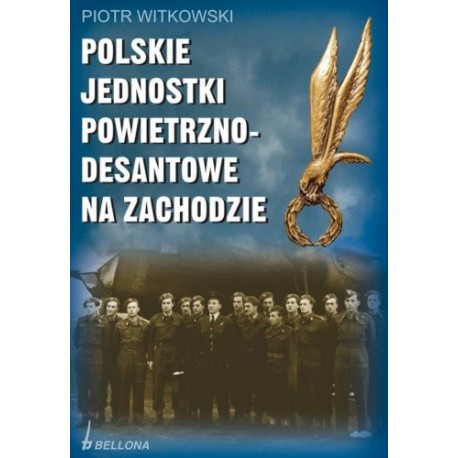 Polskie jednostki powietrzno-desantowe na Zachodzie Piotr Witkowski