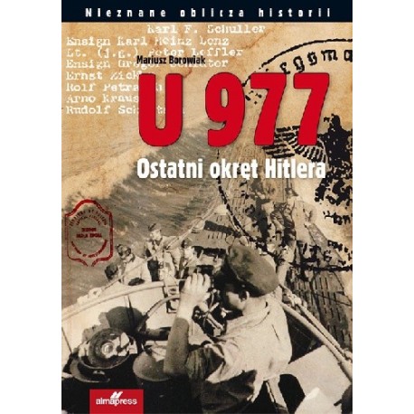 U 977 Ostatni okręt Hitlera Mariusz Borowiak