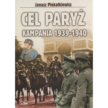 Cel Paryż Kampania 1939-1940 Janusz Piekałkiewicz