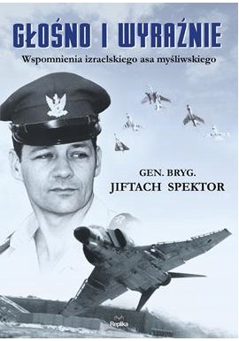 Głośno i wyraźnie Gen. Bryg. Jiftach Spektor