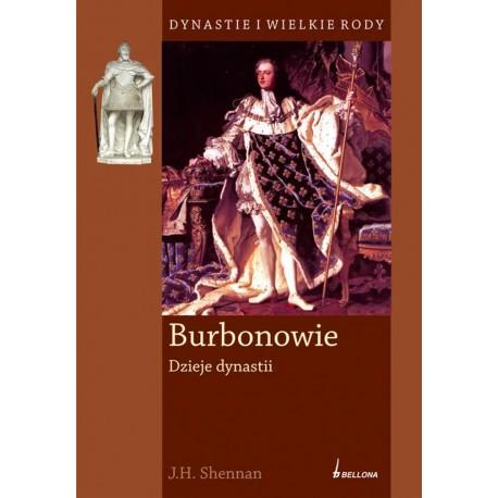 Burbonowie Dzieje dynastii J.H. Shennan