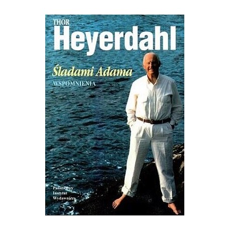 Śladami Adama Wspomnienia Thor Heyerdahl