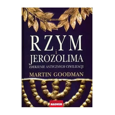 Rzym i Jerozolima Zderzenie antycznych cywilizacji Martin Goodman