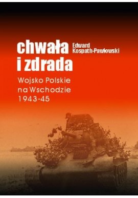 Chwała i zdrada Edward Kospath-Pawłowski