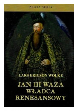 Jan III Waza Władca renesansowy Lars Ericson Wolke