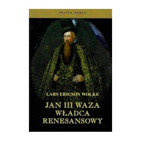 Jan III Waza Władca renesansowy Lars Ericson Wolke