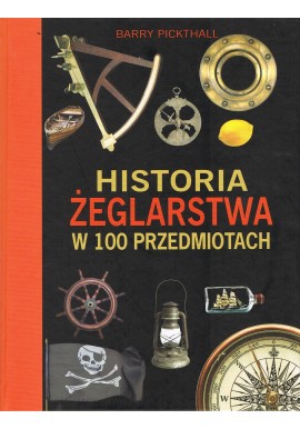 Historia żeglarstwa w 100 przedmiotach Barry Pickthall