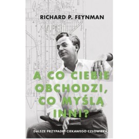 A co ciebie obchodzi, co myślą inni? Richard P. Feynman