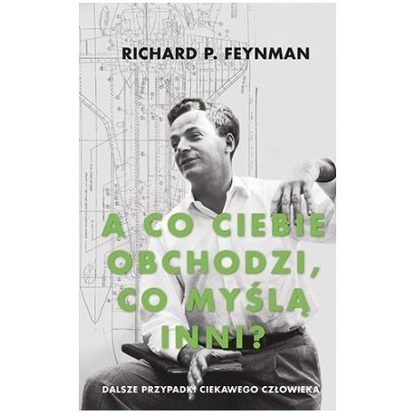 A co ciebie obchodzi, co myślą inni? Richard P. Feynman