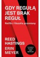 Gdy regułą jest brak reguł Reed Hastings, Erin Meyer