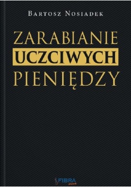 Zarabianie uczciwych pieniędzy Bartosz Nosiadek