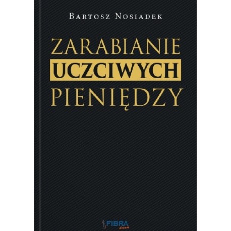 Zarabianie uczciwych pieniędzy Bartosz Nosiadek