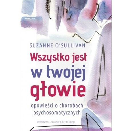 Wszystko jest w twojej głowie Suzanne O'Sullivan