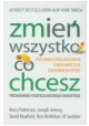 Zmień wszystko co chcesz Kerry Patterson, Joseph Grenny, David Maxfield, Ron McMillan, Al Switzler