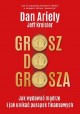 Grosz do grosza Dan Ariely, Jeff Kreisler