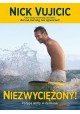 Niezwyciężony! Potęga wiary w działaniu Nick Vujicic