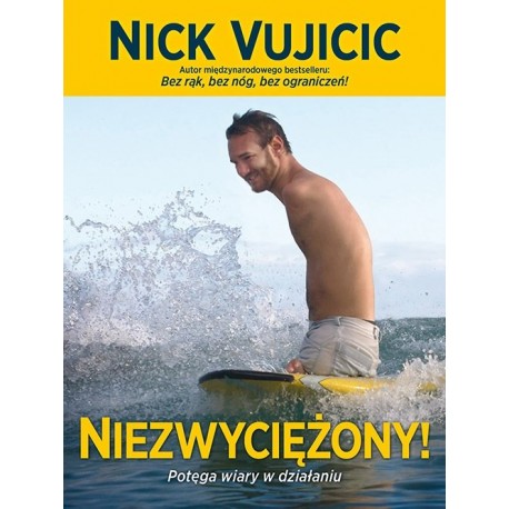 Niezwyciężony! Potęga wiary w działaniu Nick Vujicic