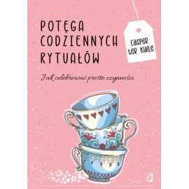 Potęga codziennych rytuałów Casper Ter Kuile