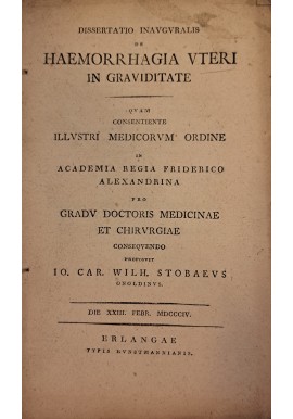 [KRWOTOK Z MACICY W CIĄŻY] STOBAEUS - Dissertatio inauguralis de haemorrhagia uteri in graviditate 1804