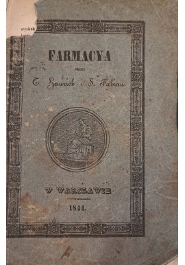 HEINRICH, FABIAN - Farmacya tom 3 zawierający dalszy ciąg farmacyi w r. 1835 wydanej. Warszawa 1844