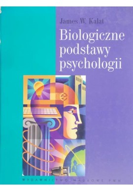 James W. Kalat biologiczne podstawy psychologii