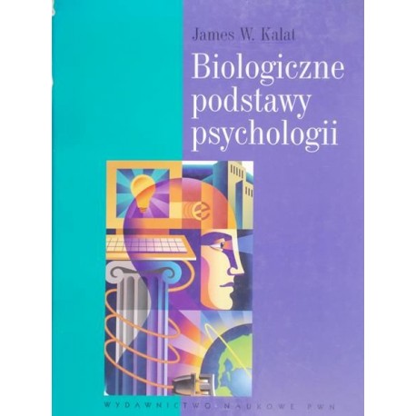 James W. Kalat biologiczne podstawy psychologii