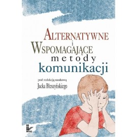 Jacek J. Błeszyński Alternatywne i wspomagające metody komunikacji