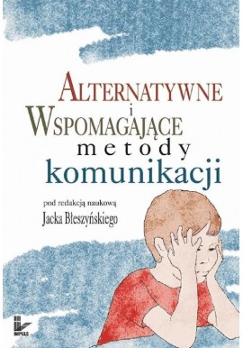 Jacek J. Błeszyński Alternatywne i wspomagające metody komunikacji