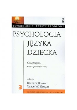 Barbara Bokus, Grace W. Shugar Psychologia języka dziecka