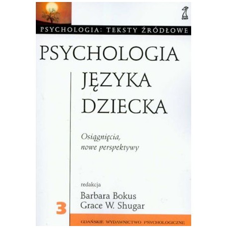 Barbara Bokus, Grace W. Shugar Psychologia języka dziecka